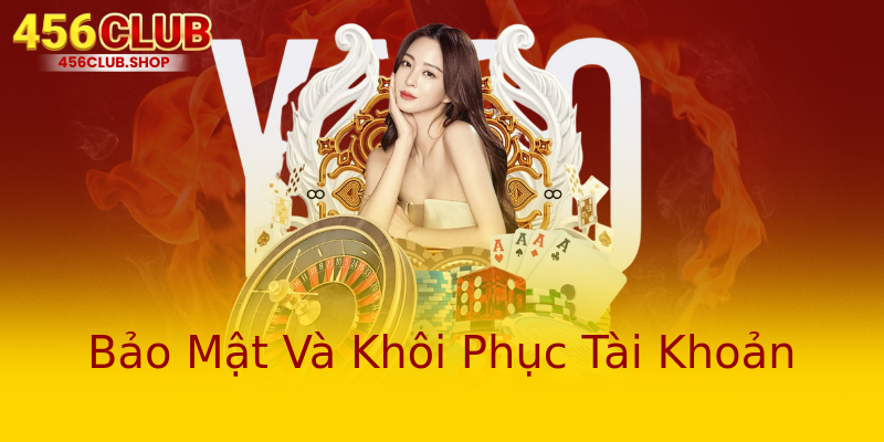 Bảo Mật Và Khôi Phục Tài Khoản Bảo Mật Và Khôi Phục Tài Khoản