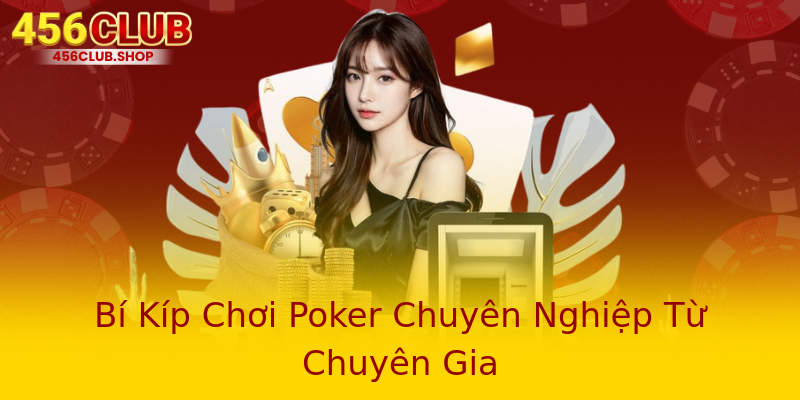 Bí Kíp Chơi Poker Chuyên Nghiệp Từ Chuyên Gia Bí Kíp Chơi Poker Chuyên Nghiệp Từ Chuyên Gia