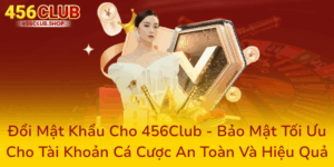 Đổi Mật Khẩu Cho 456Club - Bảo Mật Tối Ưu Cho Tài Khoản Cá Cược An Toàn Và Hiệu Quả 7 Doi Mat Khau Cho 456Club Bao Mat Toi Uu Cho Tai Khoan Ca Cuoc An Toan Va Hieu Qua0