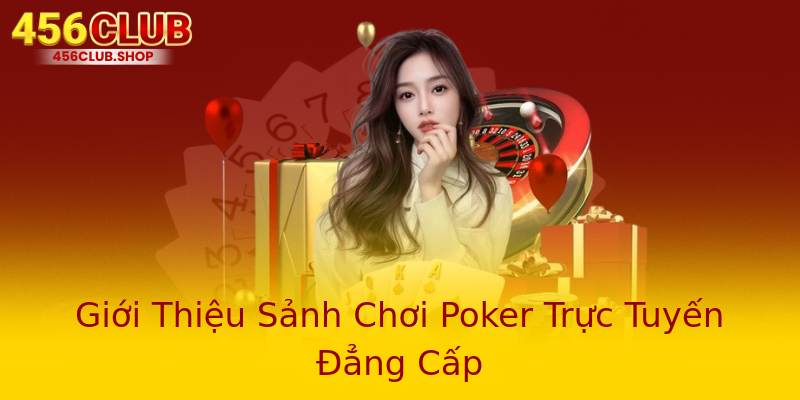 Giới Thiệu Sảnh Chơi Poker Trực Tuyến Đẳng Cấp