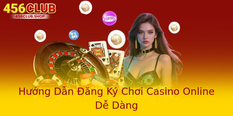 Hướng Dẫn Đăng Ký Chơi Casino Online Dễ Dàng Hướng Dẫn Đăng Ký Chơi Casino Online Dễ Dàng