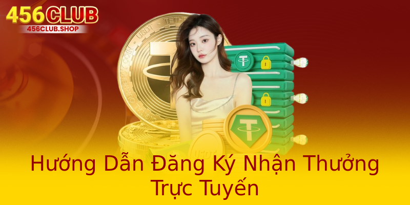 Hướng Dẫn Đăng Ký Nhận Thưởng Trực Tuyến Hướng Dẫn Đăng Ký Nhận Thưởng Trực Tuyến