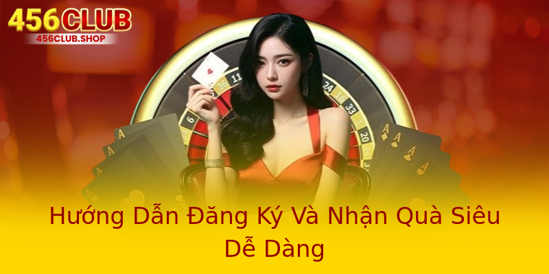 Hướng Dẫn Đăng Ký Và Nhận Quà Siêu Dễ Dàng Hướng Dẫn Đăng Ký Và Nhận Quà Siêu Dễ Dàng