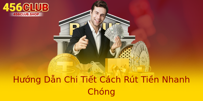 Hướng Dẫn Chi Tiết Cách Rút Tiền Nhanh Chóng Hướng Dẫn Chi Tiết Cách Rút Tiền Nhanh Chóng