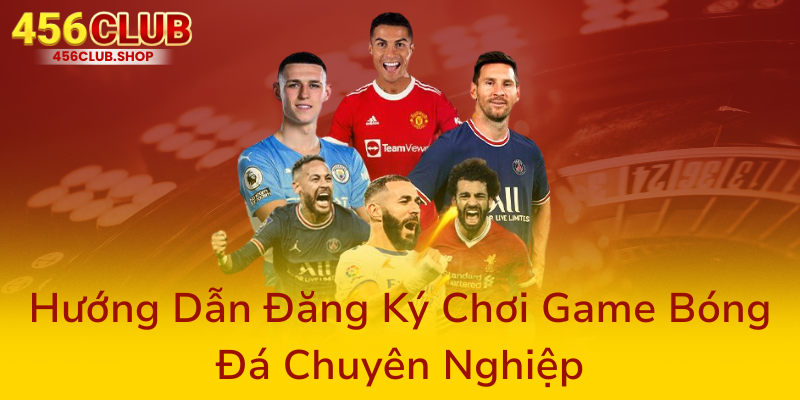 Huong Dan Dang Ky Choi Game Bong Da Chuyen Nghiep0