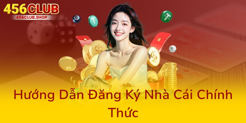 Đăng Ký 456Club - Khám Phá Nền Tảng Cá Cược Đỉnh Cao Cùng Nhà Cái 456Club 1 Huong Dan Dang Ky Nha Cai Chinh Thuc0