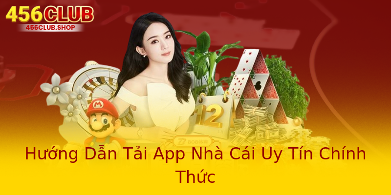 Hướng Dẫn Tải App Nhà Cái Uy Tín Chính Thức
