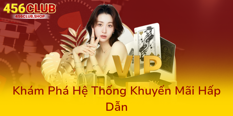 Đại Lý 456Club - Nhà Cái Trực Tuyến Hàng Đầu Mang Đến Trải Nghiệm Cá Cược Đỉnh Cao 2 Kham Pha He Thong Khuyen Mai Hap Dan0