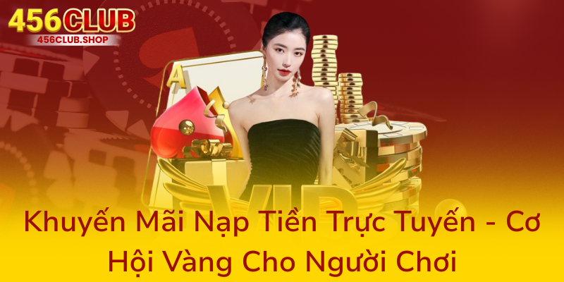 Khuyen Mai Nap Tien Truc Tuyen Co Hoi Vang Cho Nguoi Choi0