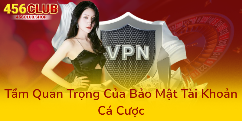 Đổi Mật Khẩu Cho 456Club - Bảo Mật Tối Ưu Cho Tài Khoản Cá Cược An Toàn Và Hiệu Quả 1 Tam Quan Trong Cua Bao Mat Tai Khoan Ca Cuoc0