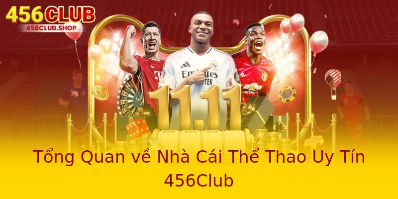Tổng Quan về Nhà Cái Thể Thao Uy Tín 456Club